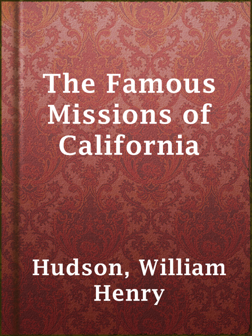 Title details for The Famous Missions of California by William Henry Hudson - Available